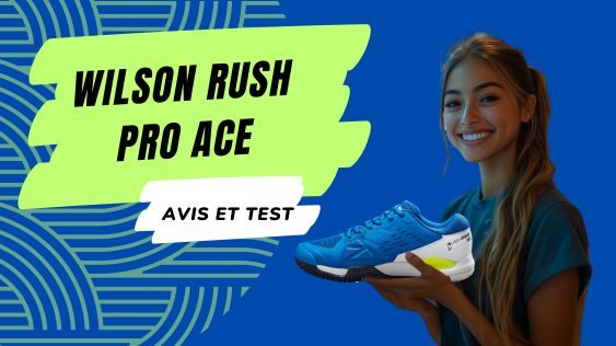 wilson rush pro ace avis